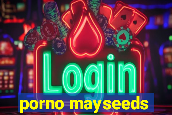 porno mayseeds